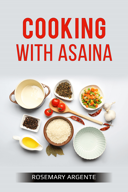 Cooking with Asaina By Rosemary Argente